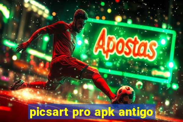 picsart pro apk antigo